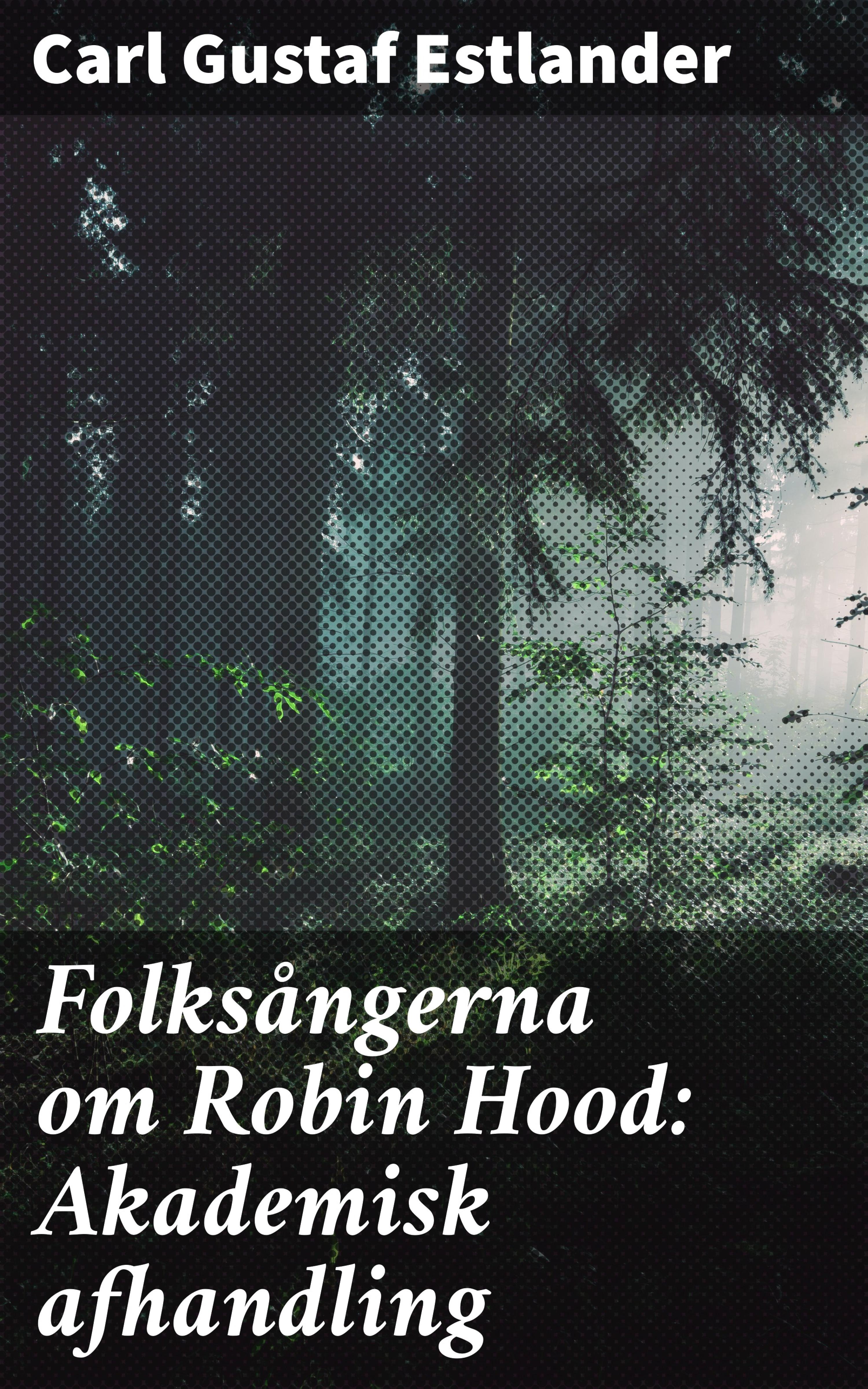 Обложка книги «Folksångerna om Robin Hood: Akademisk afhandling»