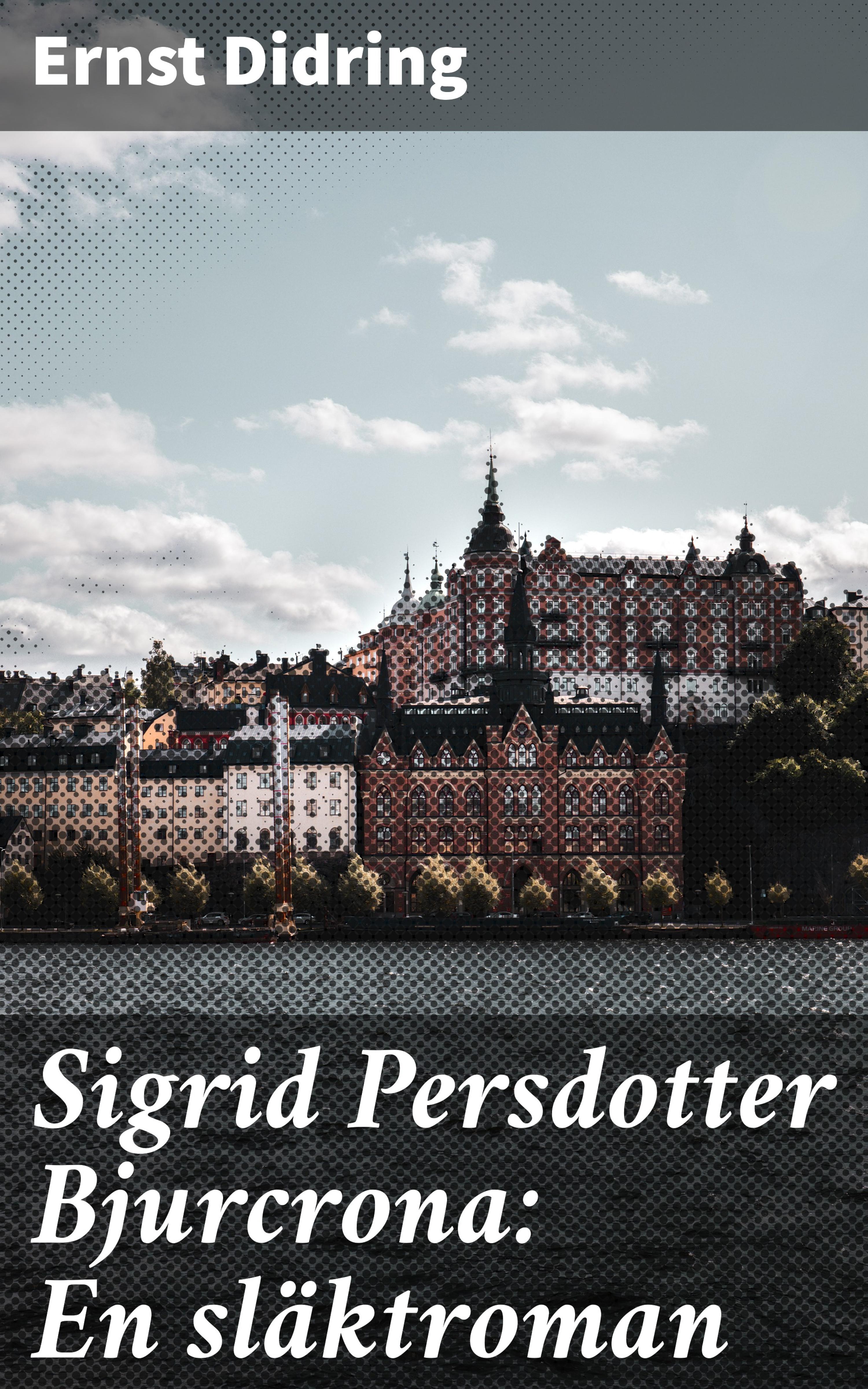 Обложка книги «Sigrid Persdotter Bjurcrona: En släktroman»