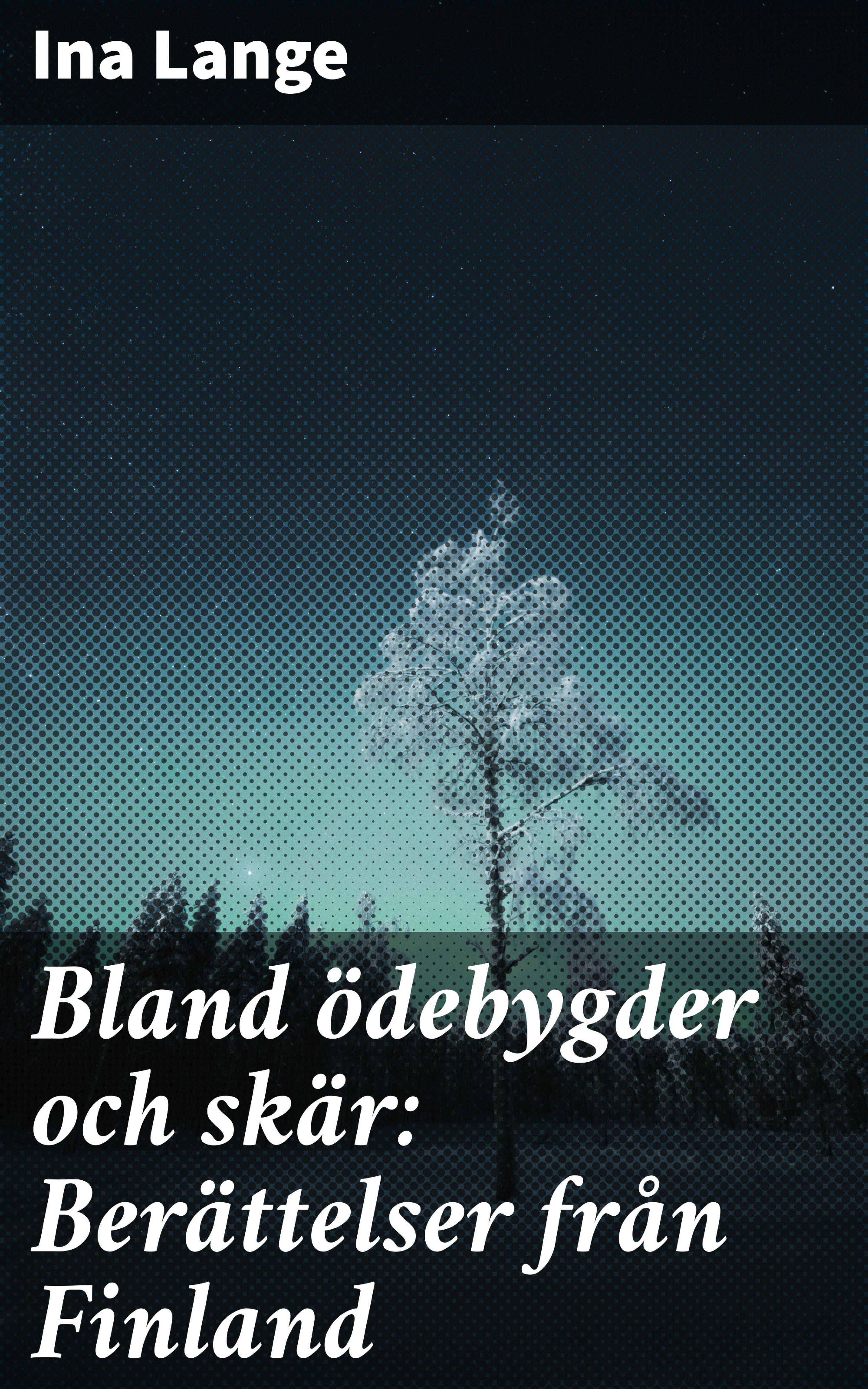 Обложка книги «Bland ödebygder och skär: Berättelser från Finland»