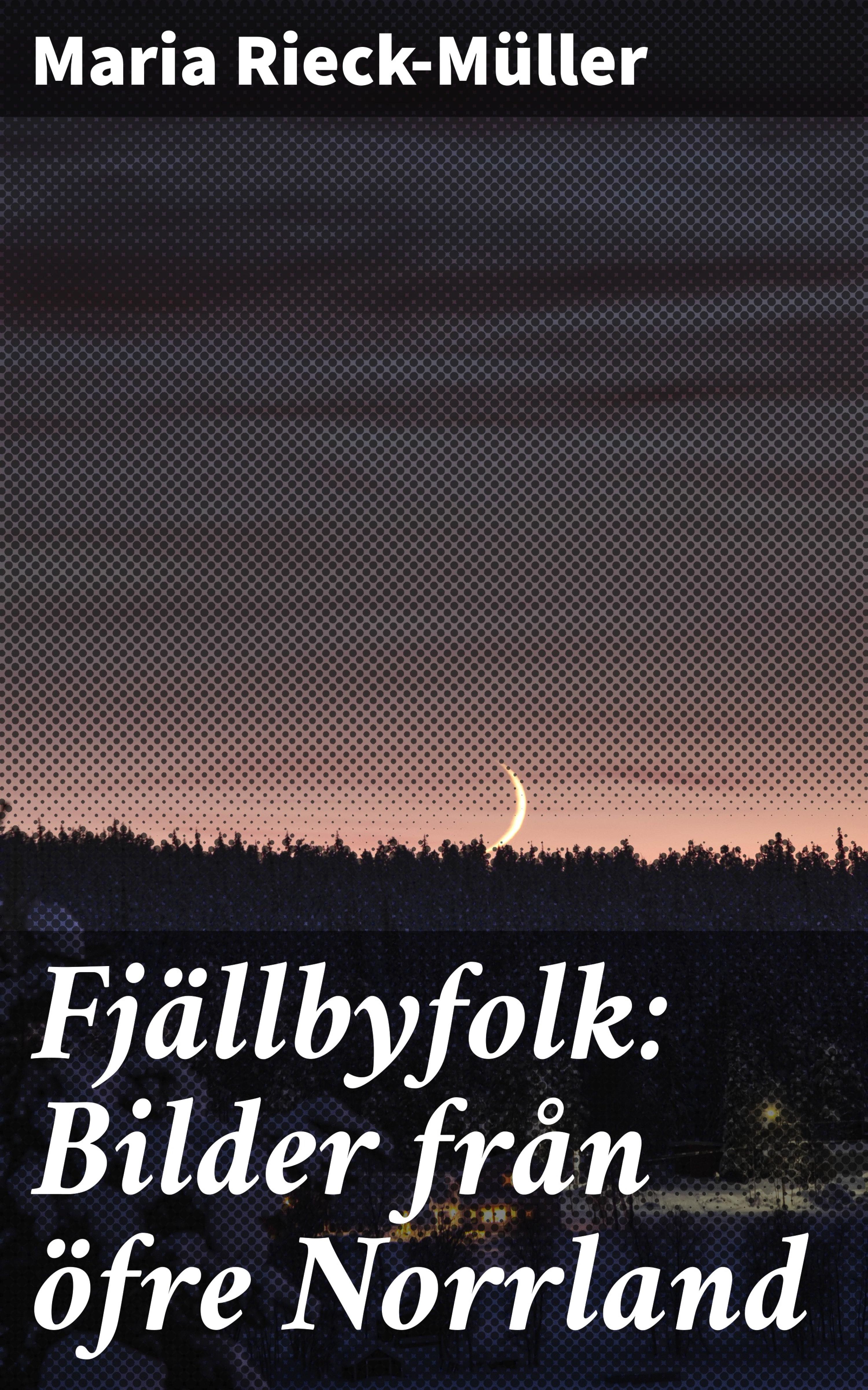 Обложка книги «Fjällbyfolk: Bilder från öfre Norrland»