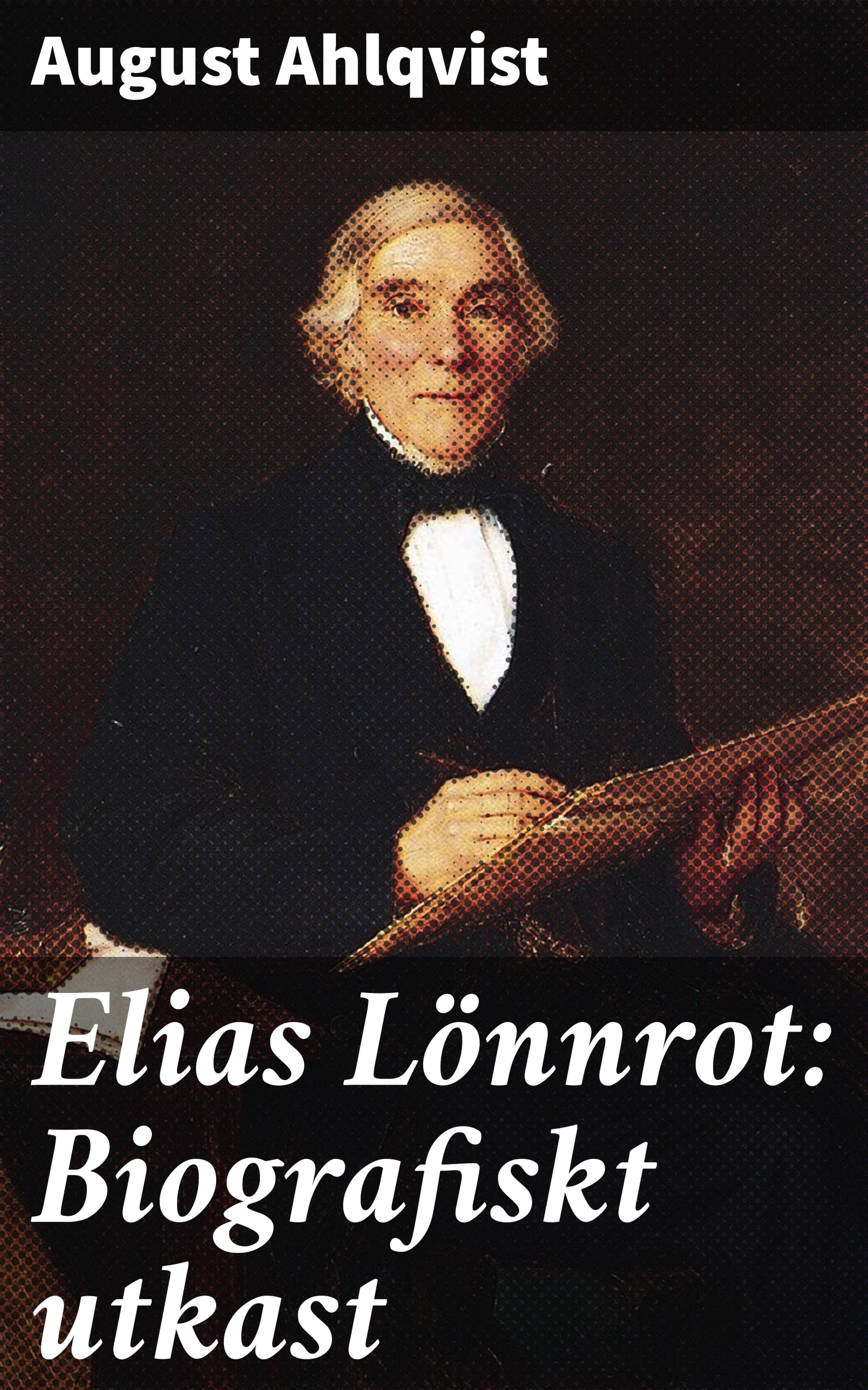 Обложка книги «Elias Lönnrot: Biografiskt utkast»