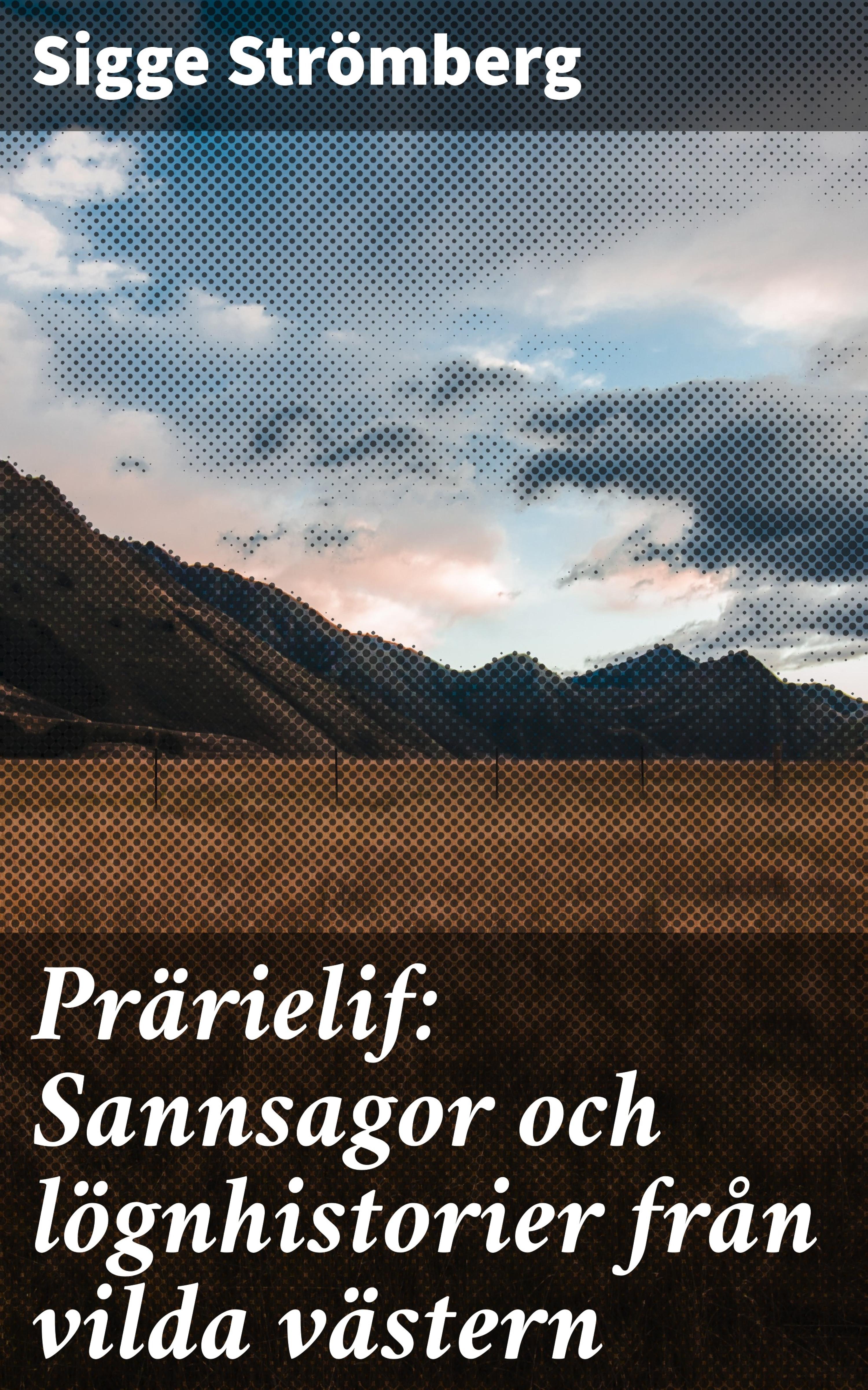 Обложка книги «Prärielif: Sannsagor och lögnhistorier från vilda västern»