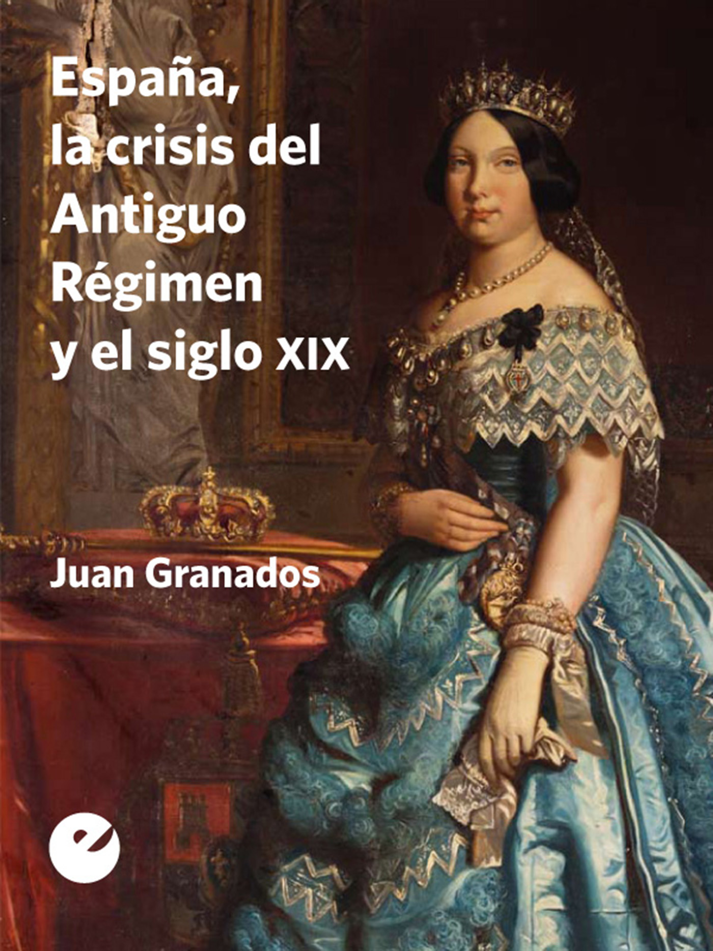 Обложка книги «España, la crisis del Antiguo Régimen y el siglo XIX»