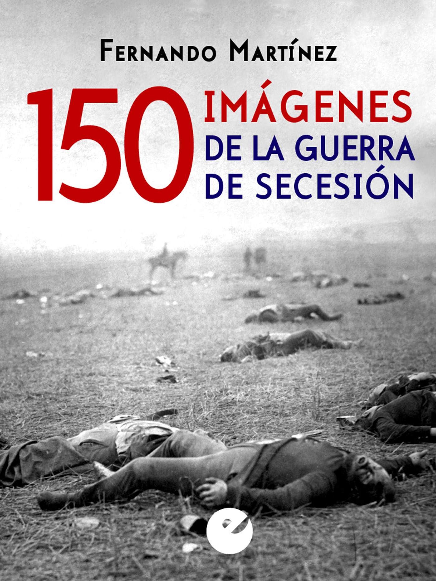 Обложка книги «150 imágenes de la guerra de Secesión»