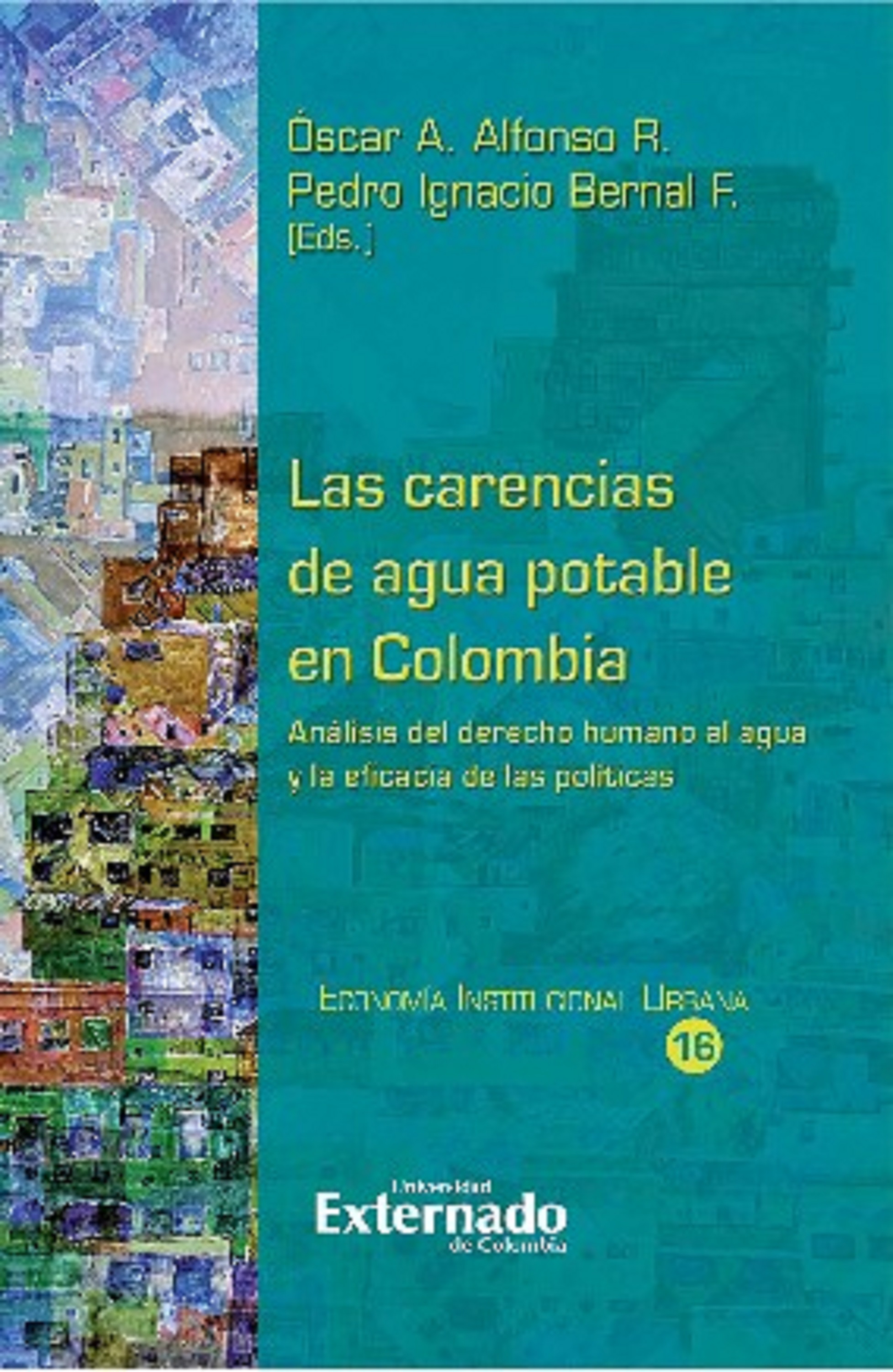 Обложка книги «Las carencias de agua potable en Colombia. Análisis de la economía de la regulación, la juridicidad y los resultados de las políticas»