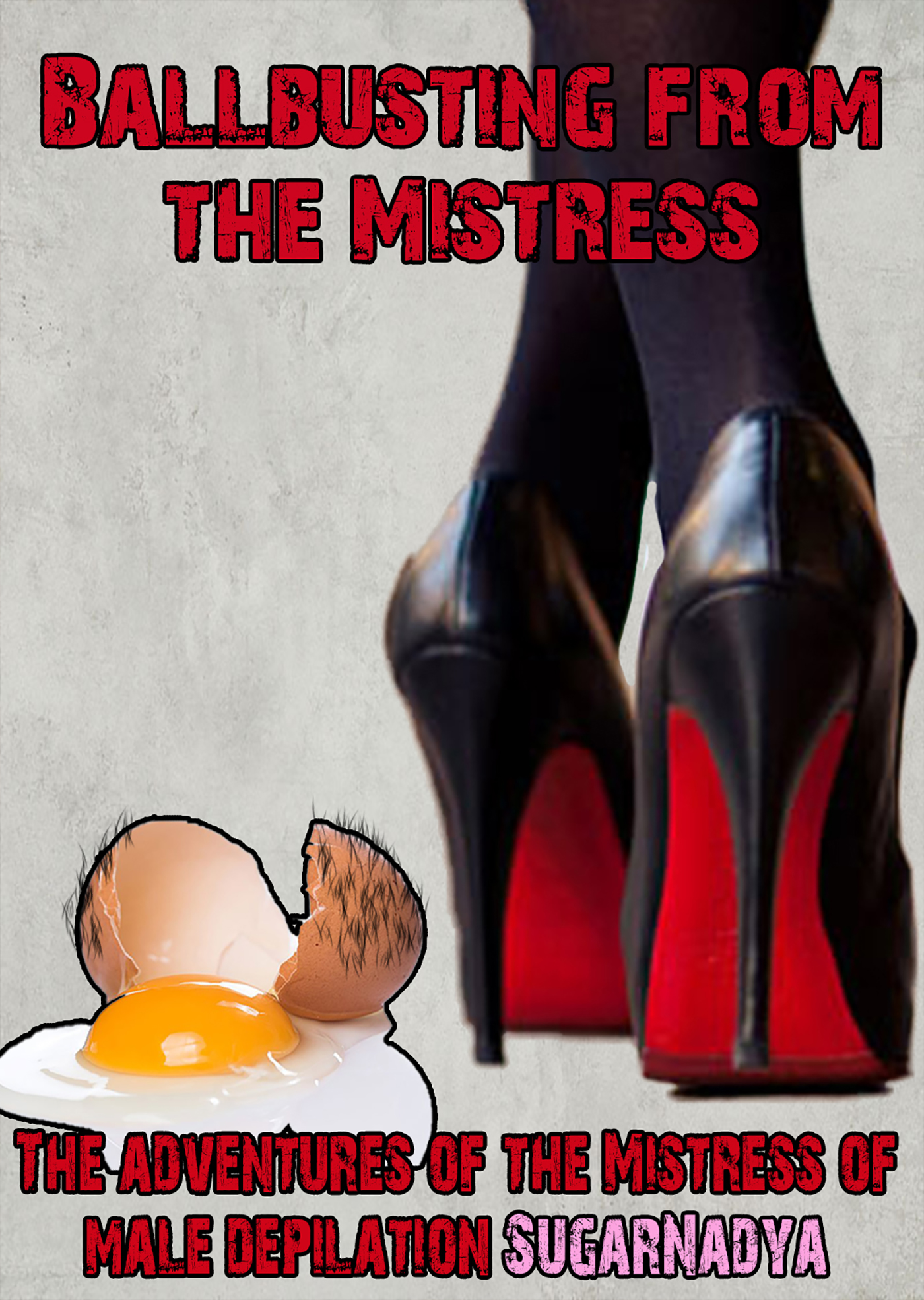 Обложка книги «The Adventures of Mistress of Male Depilation. Ballbusting from the mistress»