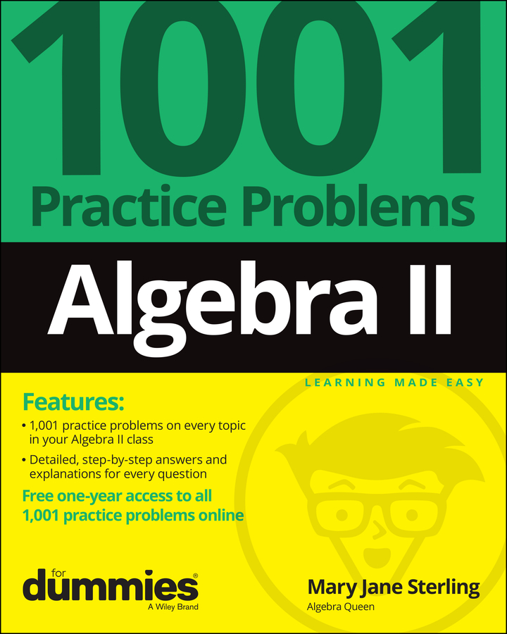 Обложка книги «Algebra II: 1001 Practice Problems For Dummies (+ Free Online Practice)»