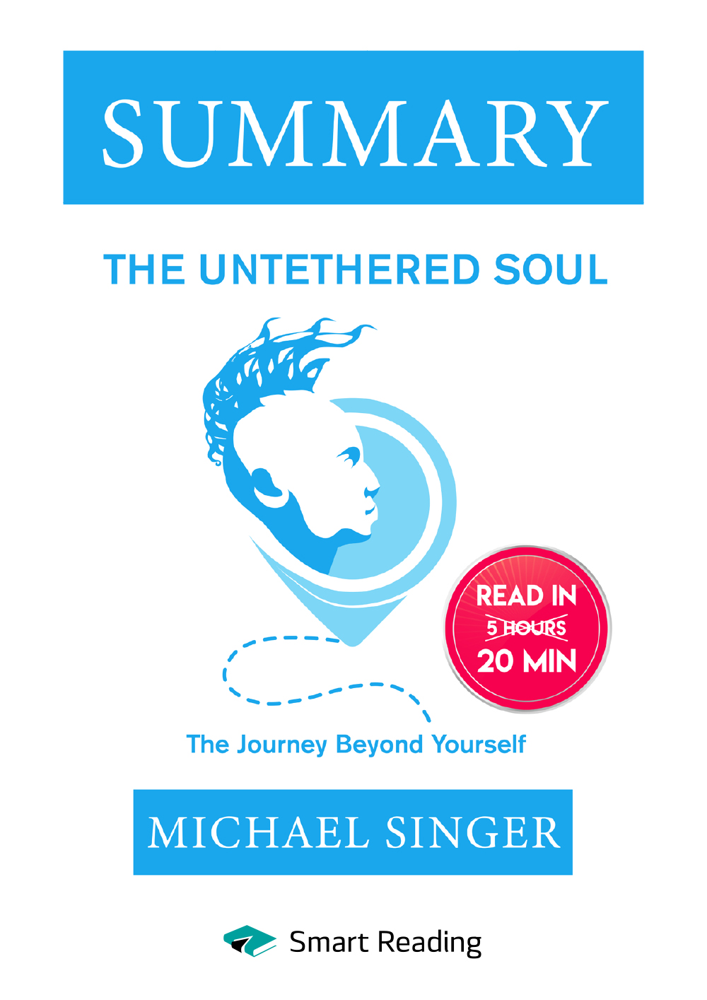 Обложка книги «Summary: The Untethered Soul. The Journey Beyond Yourself. Michael Singer»