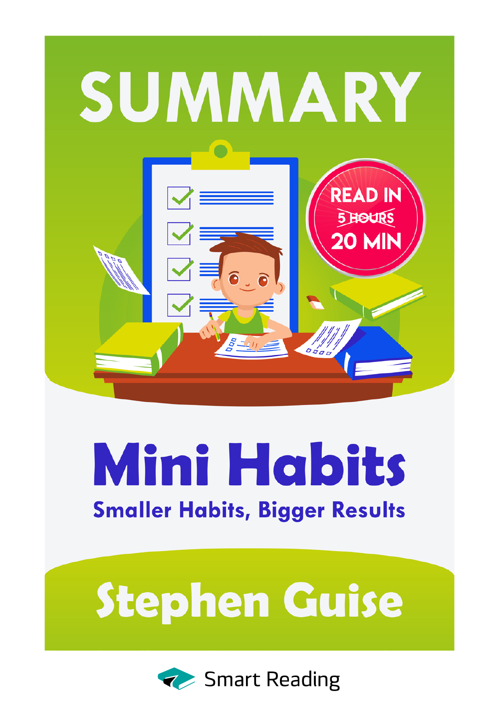 Обложка книги «Summary: Mini Habits. Smaller Habits, Bigger Results. Stephen Guise»