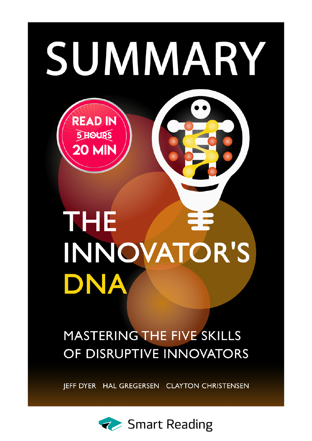 Обложка книги «Summary: The Innovator’s DNA. Mastering the Five Skills of Disruptive Innovators. Jeff Dyer, Hal Gregersen, Clayton Christensen»