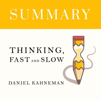 Обложка книги «Summary: Thinking, Fast and Slow. Daniel Kahneman»