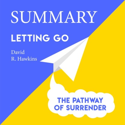 Обложка книги «Summary: Letting go. The Pathway of Surrender. David Hawkins»