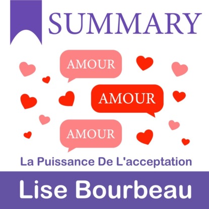 Обложка книги «Summary: Amour – Amour – Amour. La puissance de l’acceptation. Lise Bourbeau»
