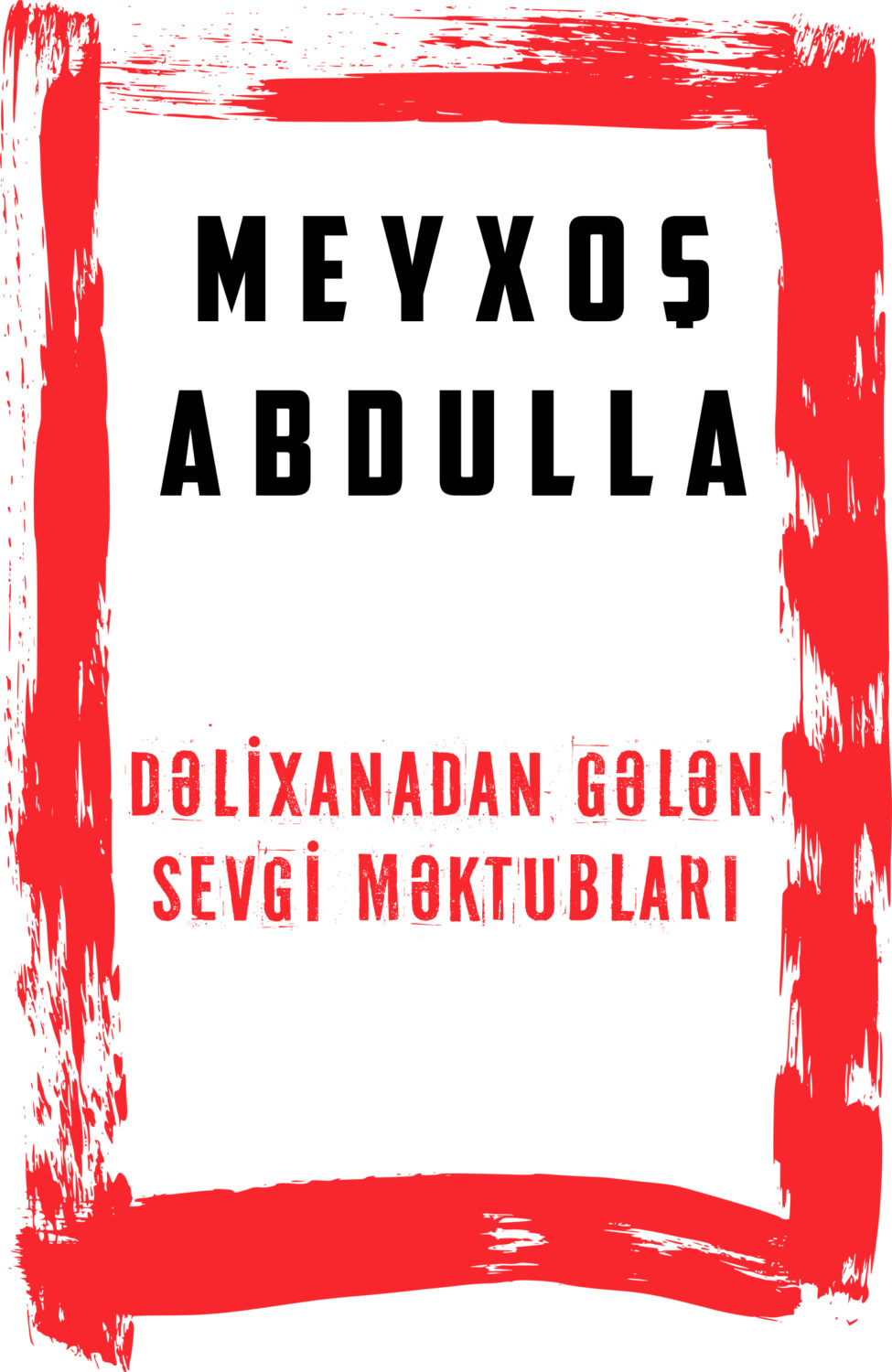 Обложка книги «Dəlixanadan gələn sevgi məktubları»