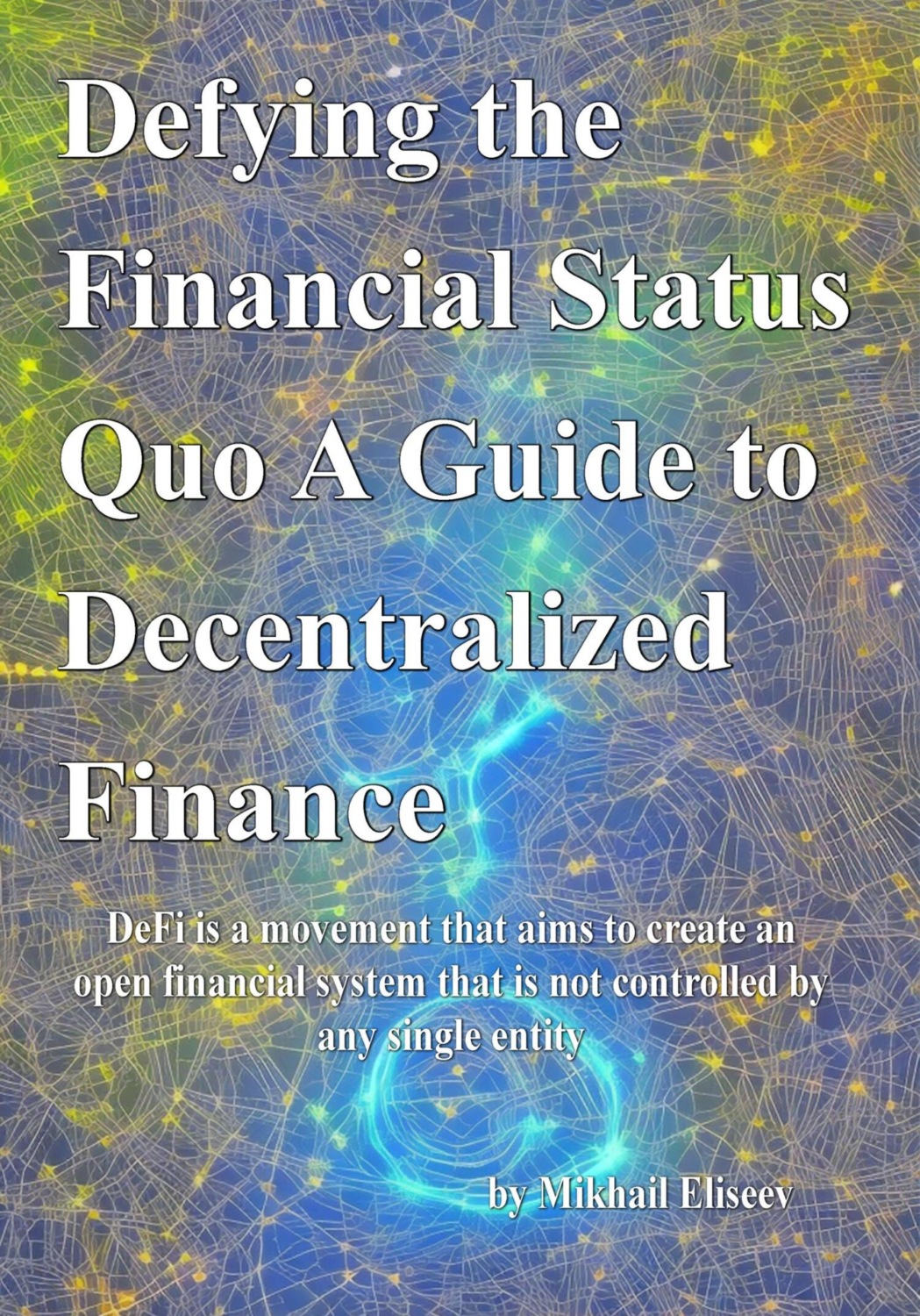 Обложка книги «Defying the Financial Status Quo. A Guide to Decentralized Finance»