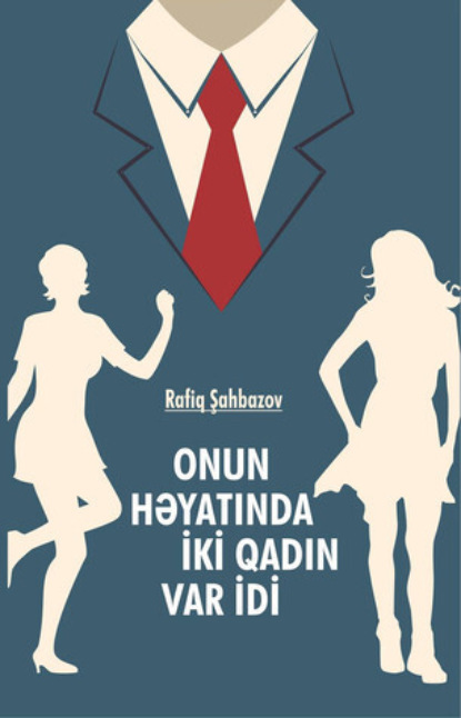 Обложка книги «Onun həyatında 2 qadın var idi»