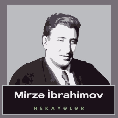 Обложка книги «Mirzə İbrahimov hekayələr»