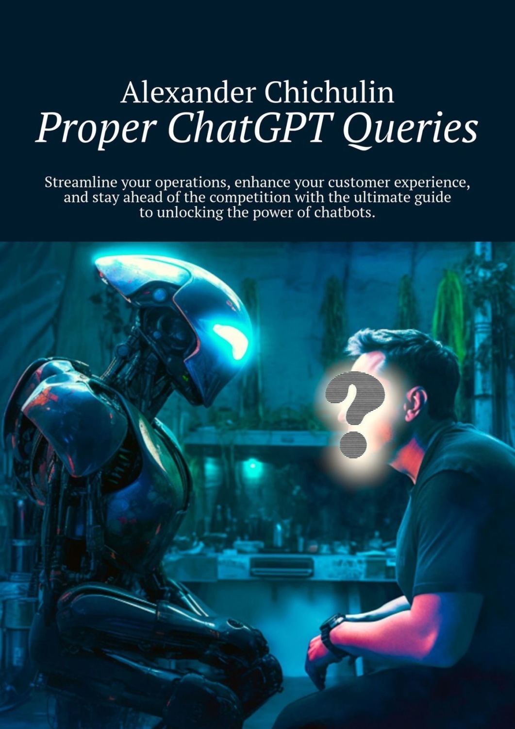 Обложка книги «Proper ChatGPT Queries»