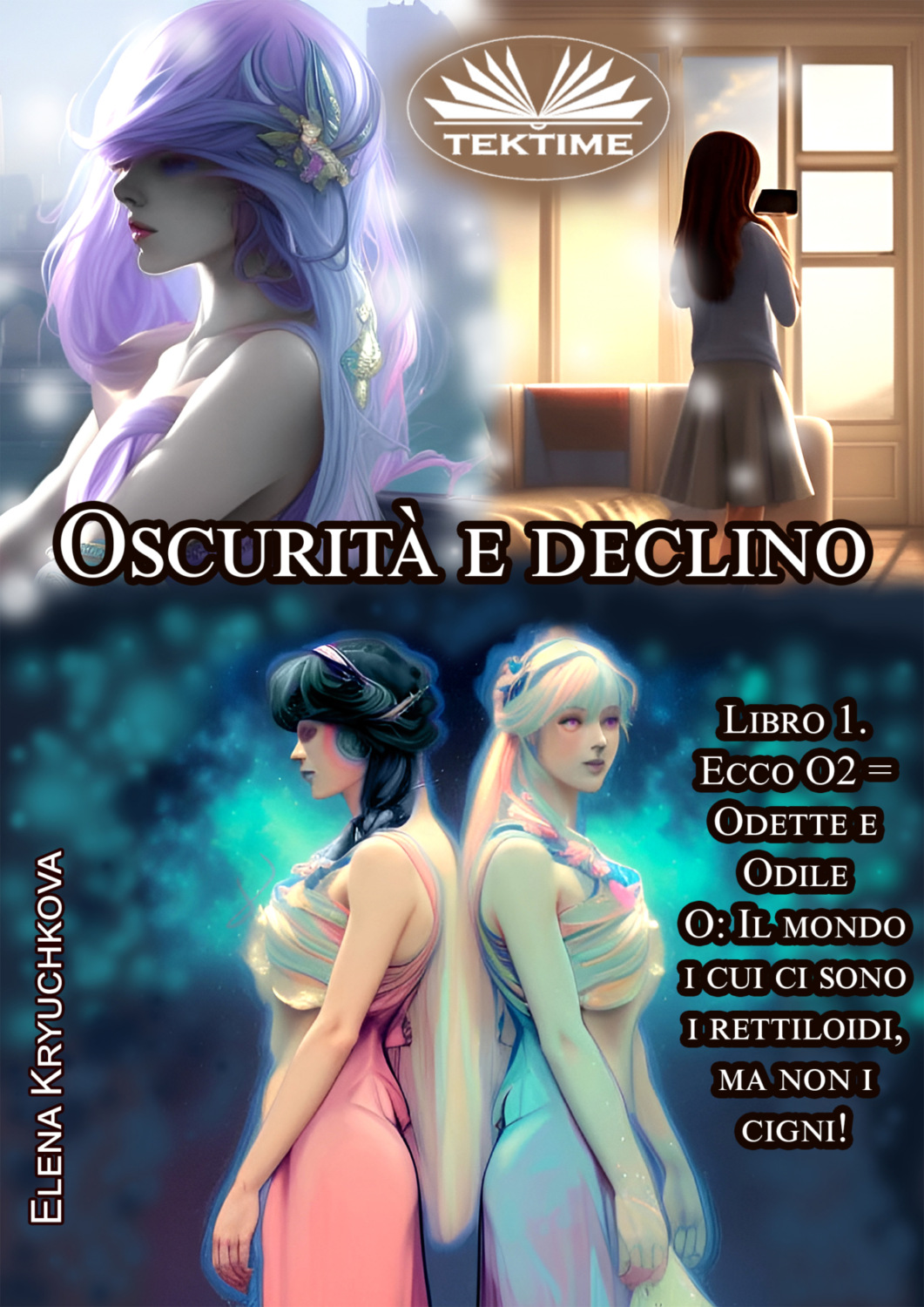 Обложка книги «Oscurità E Declino. Libro 1. Ecco O2 = Odette E Odile»