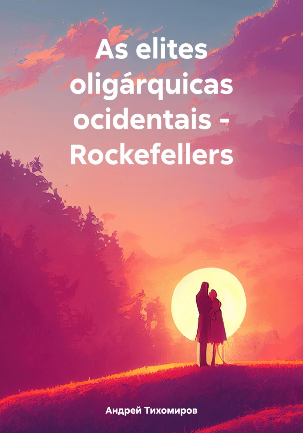 Обложка книги «As elites oligárquicas ocidentais – Rockefellers»