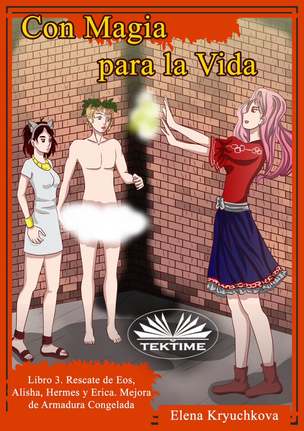 Обложка книги «Con Magia Para La Vida. Libro 3. Rescate De Eos, Alisha, Hermes Y Erica»