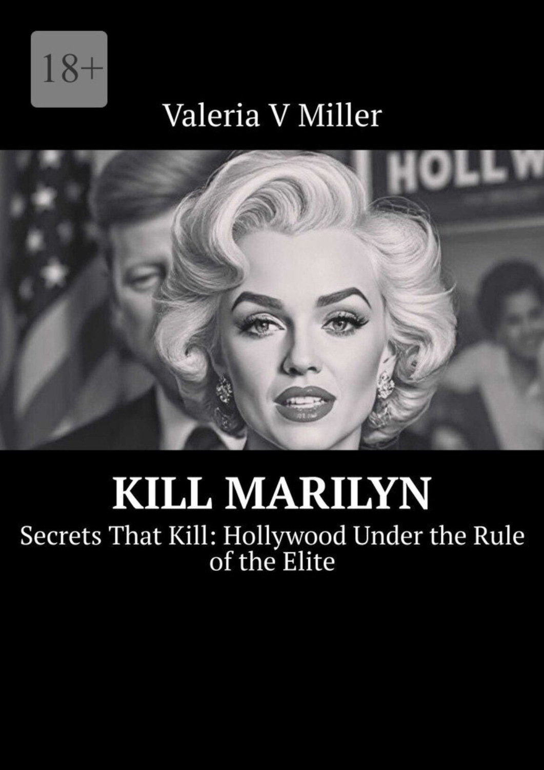 Обложка книги «Kill Marilyn. Secrets That Kill: Hollywood Under the Rule of the Elite»