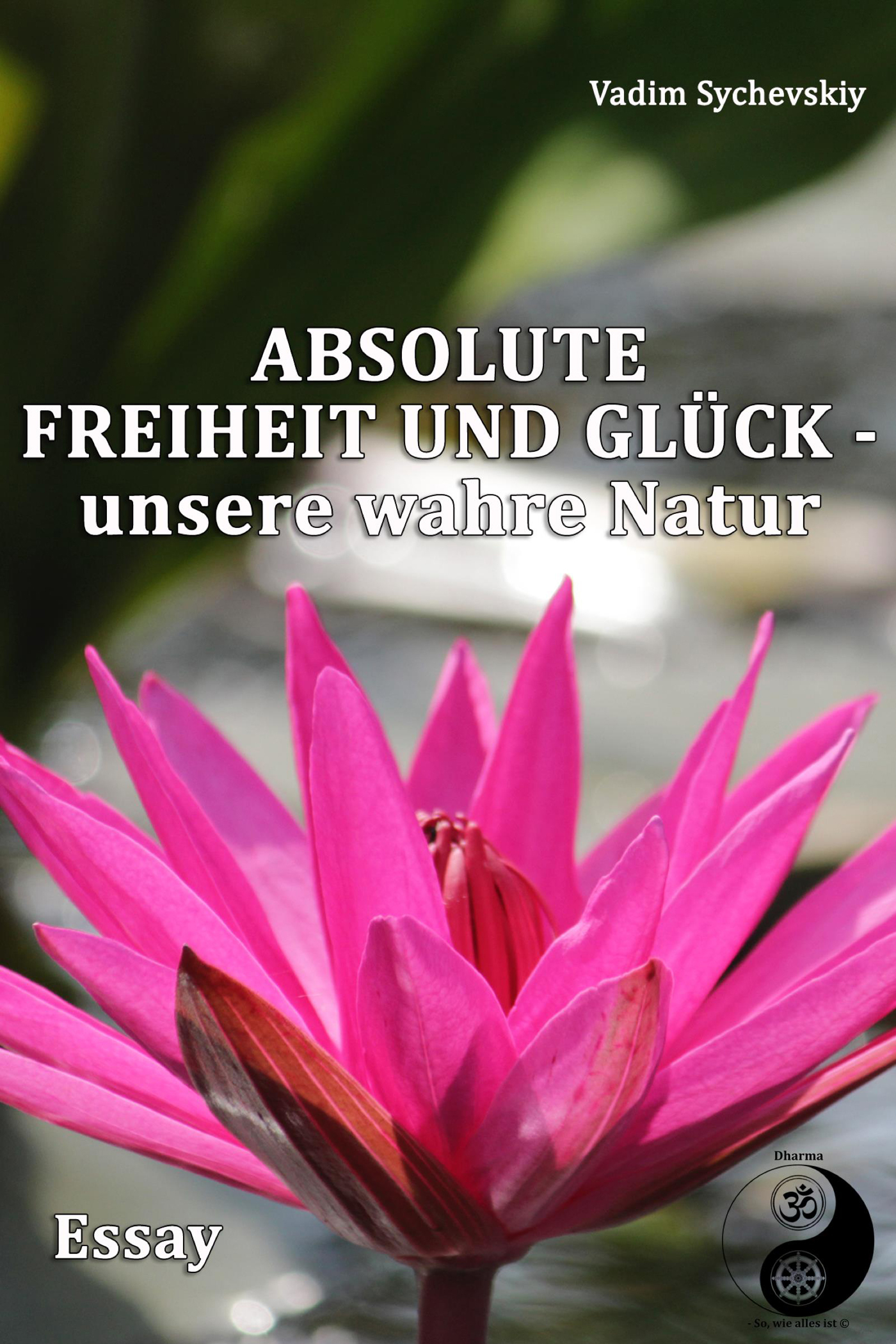 Обложка книги «Absolute Freiheit und Glück – unsere wahre Natur»