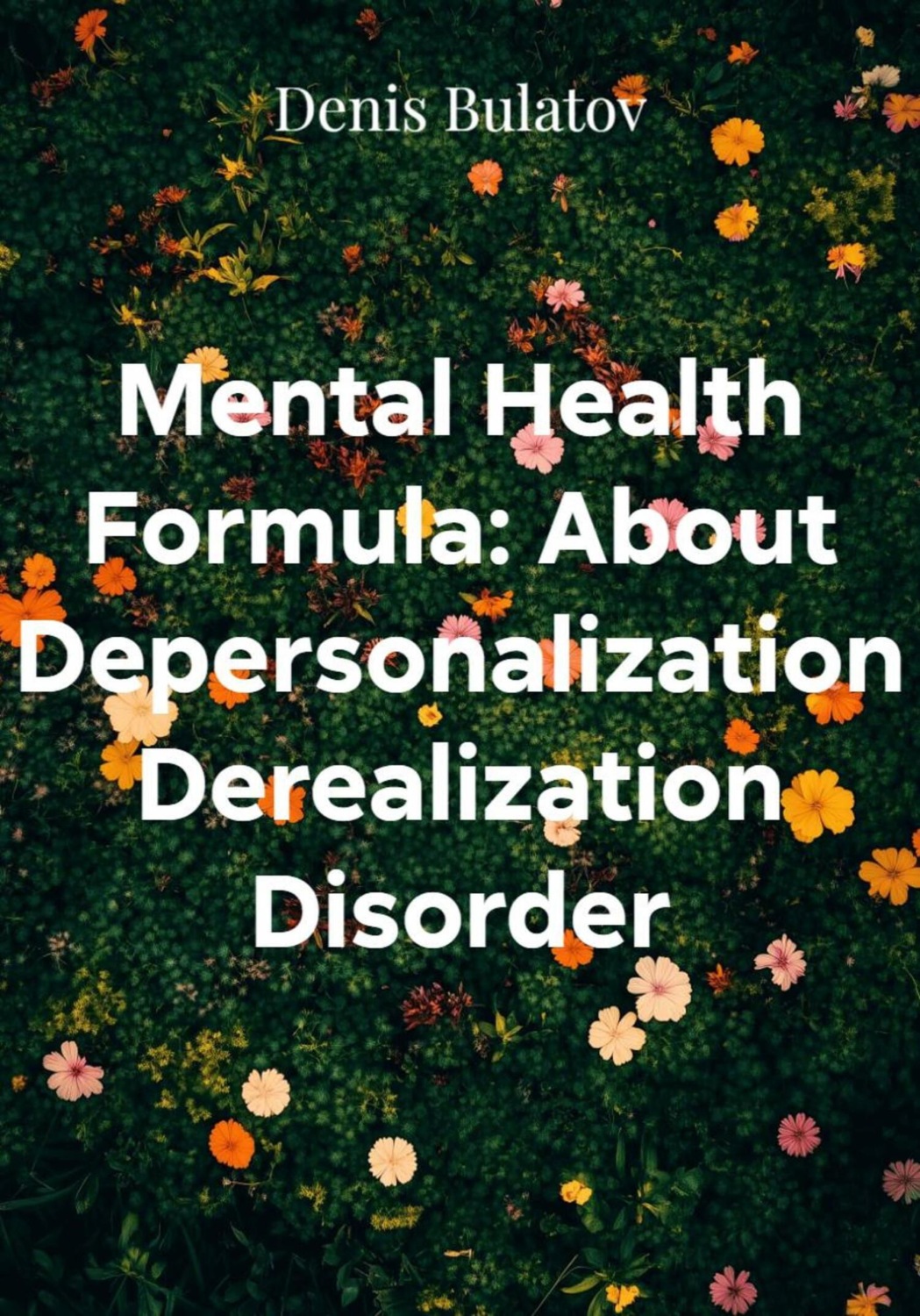 Обложка книги «Mental Health Formula: About Depersonalization Derealization Disorder»