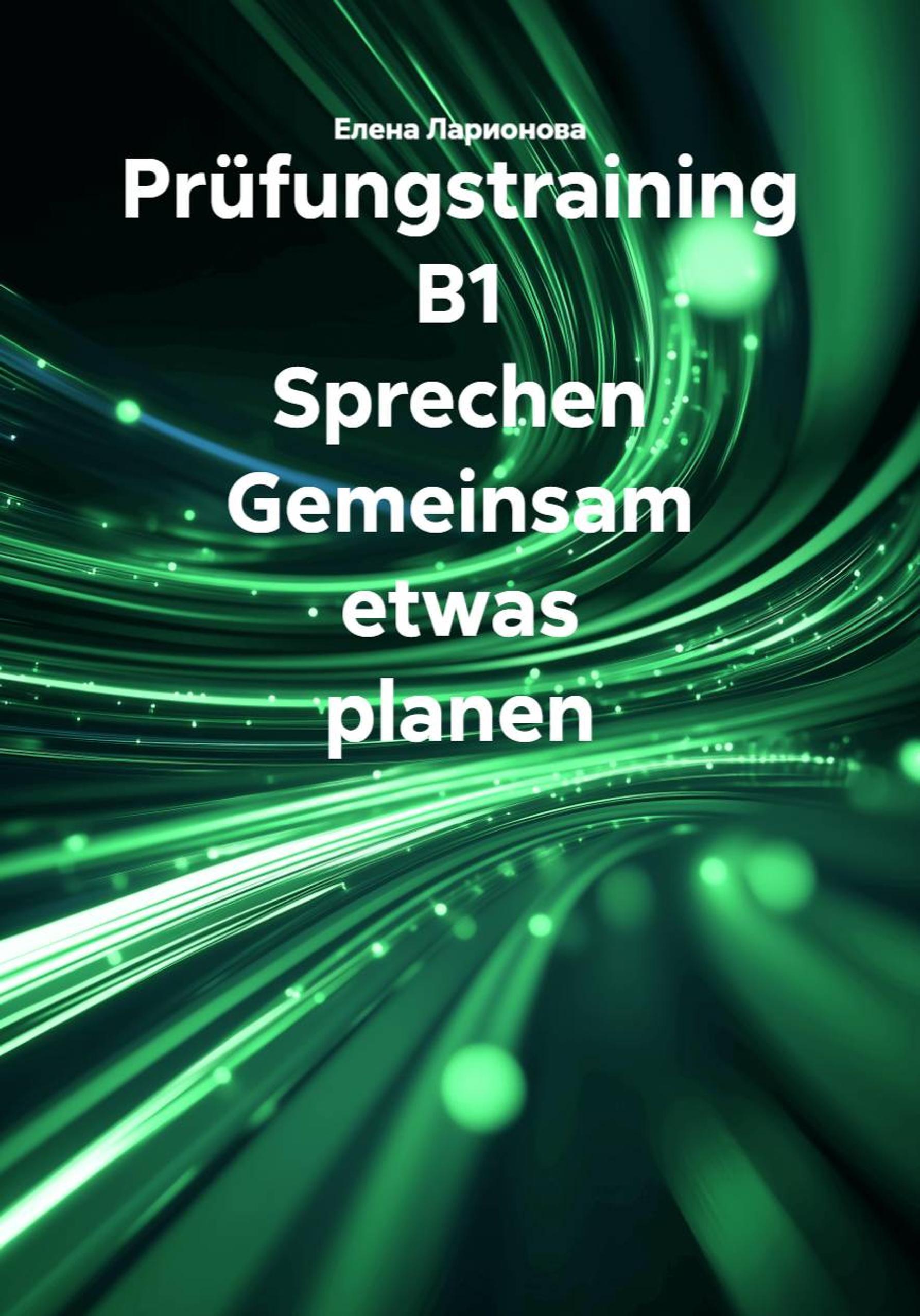 Обложка книги «Prüfungstraining B1 Sprechen Gemeinsam etwas planen»
