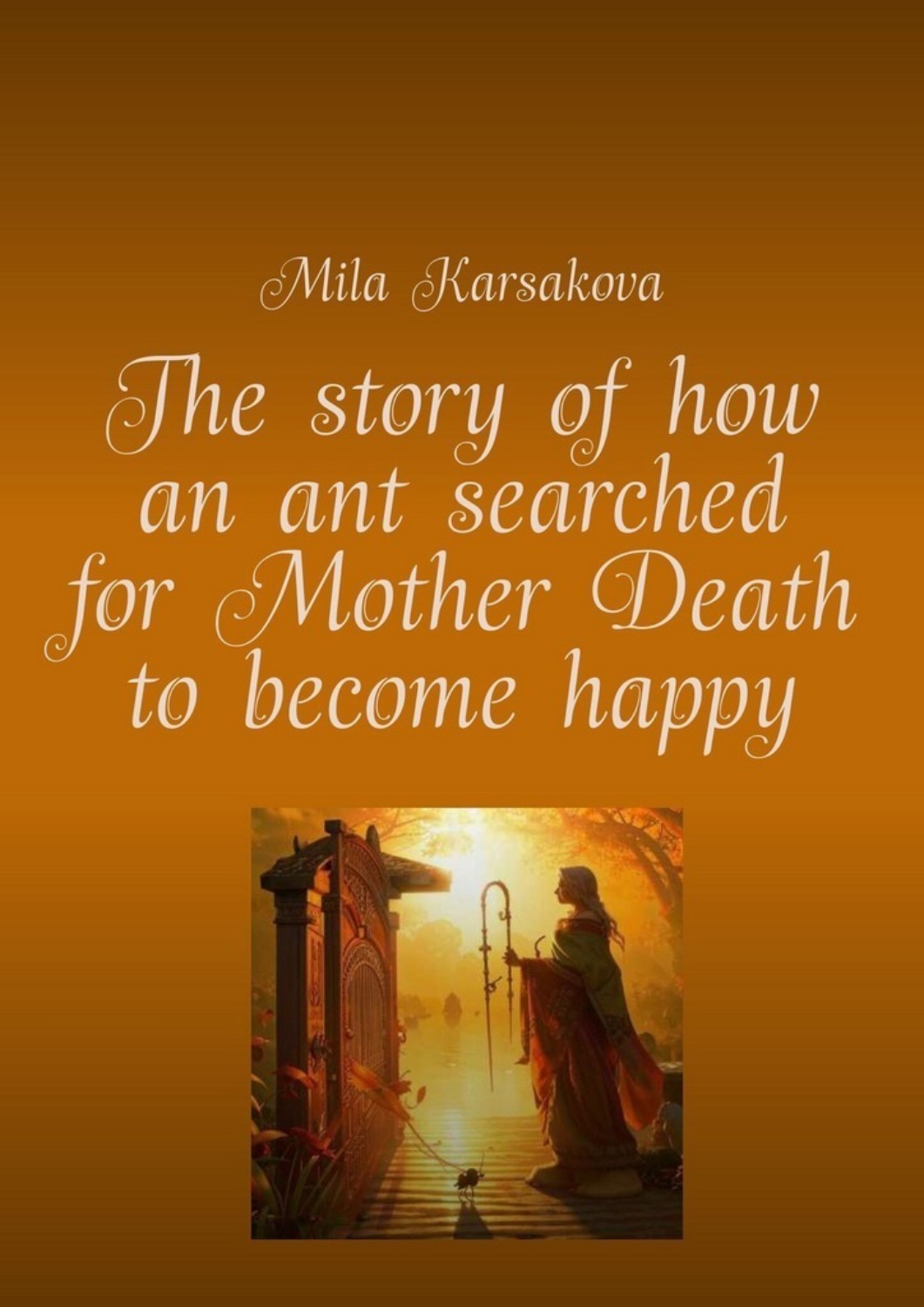 Обложка книги «The story of how an ant searched for Mother Death to become happy»