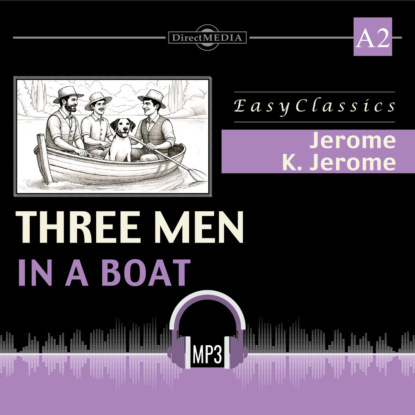 Обложка книги «Трое в лодке, не считая собаки. А2. Three Men in a Boat. А2»