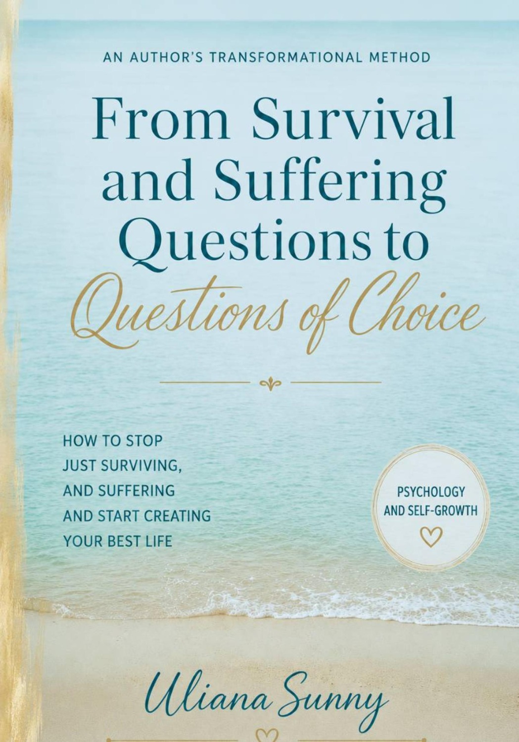 Обложка книги «From Survival and Suffering Questions to Questions of Choice. Authors Transformational Method by Uliana Sunny»