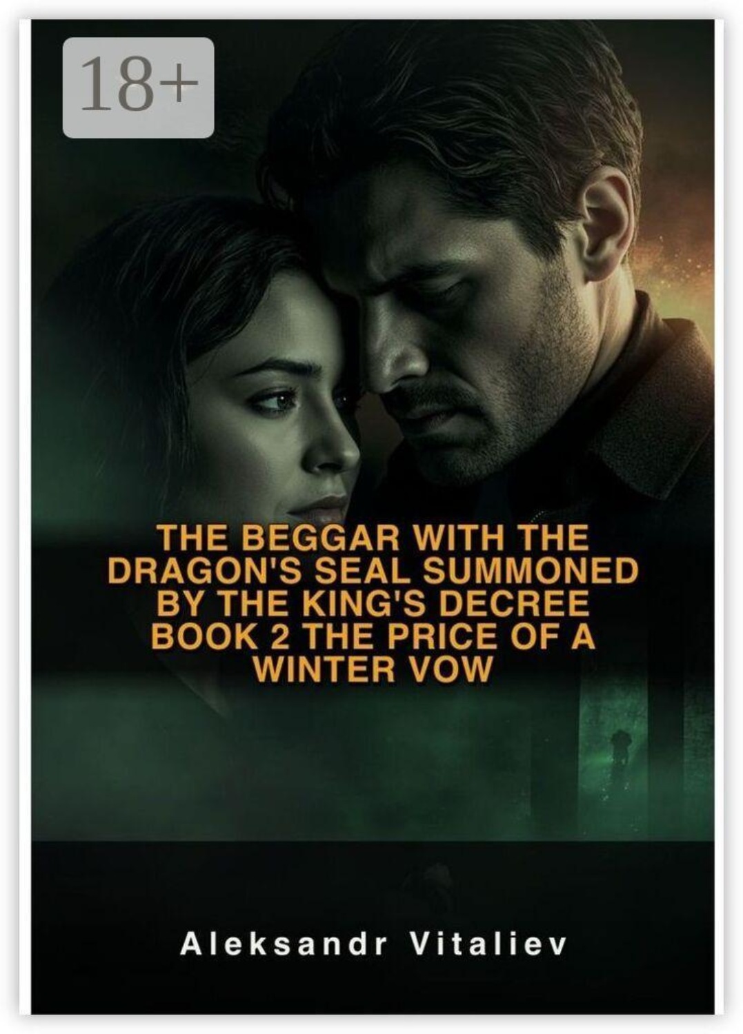 Обложка книги «The Beggar with the Dragon’s Seal. Summoned by the King’s Decree. Book 2: The Price of a Winter Vow»