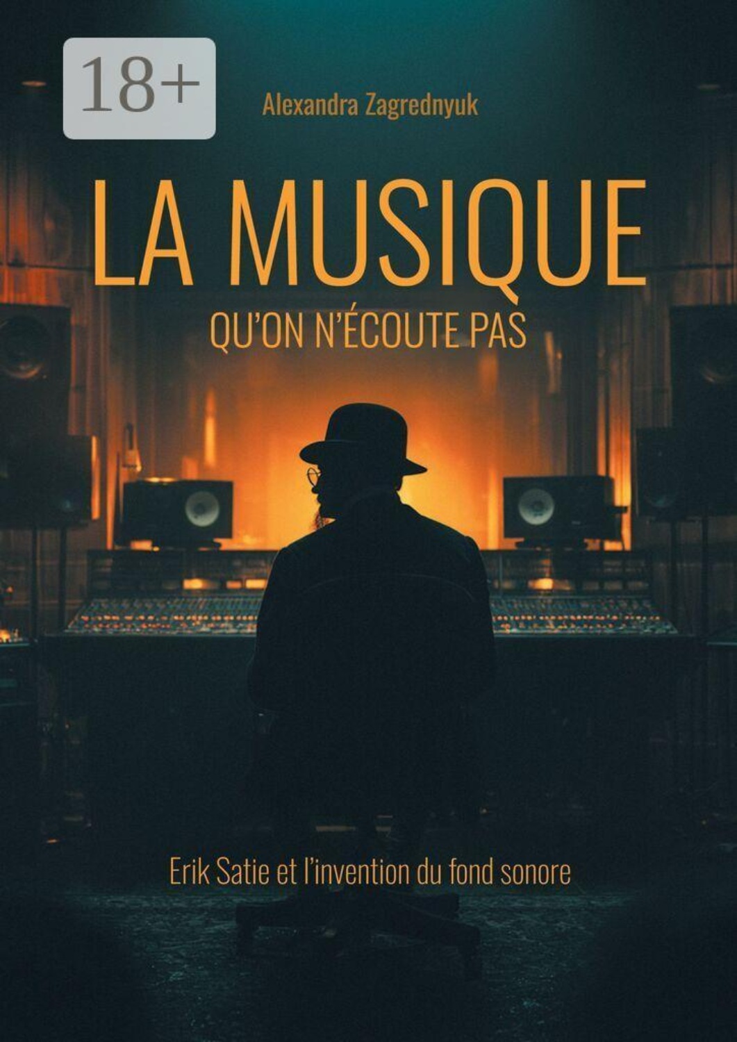 Обложка книги «La musique qu’on n’écoute pas. Erik Satie et l’invention du fond sonore»