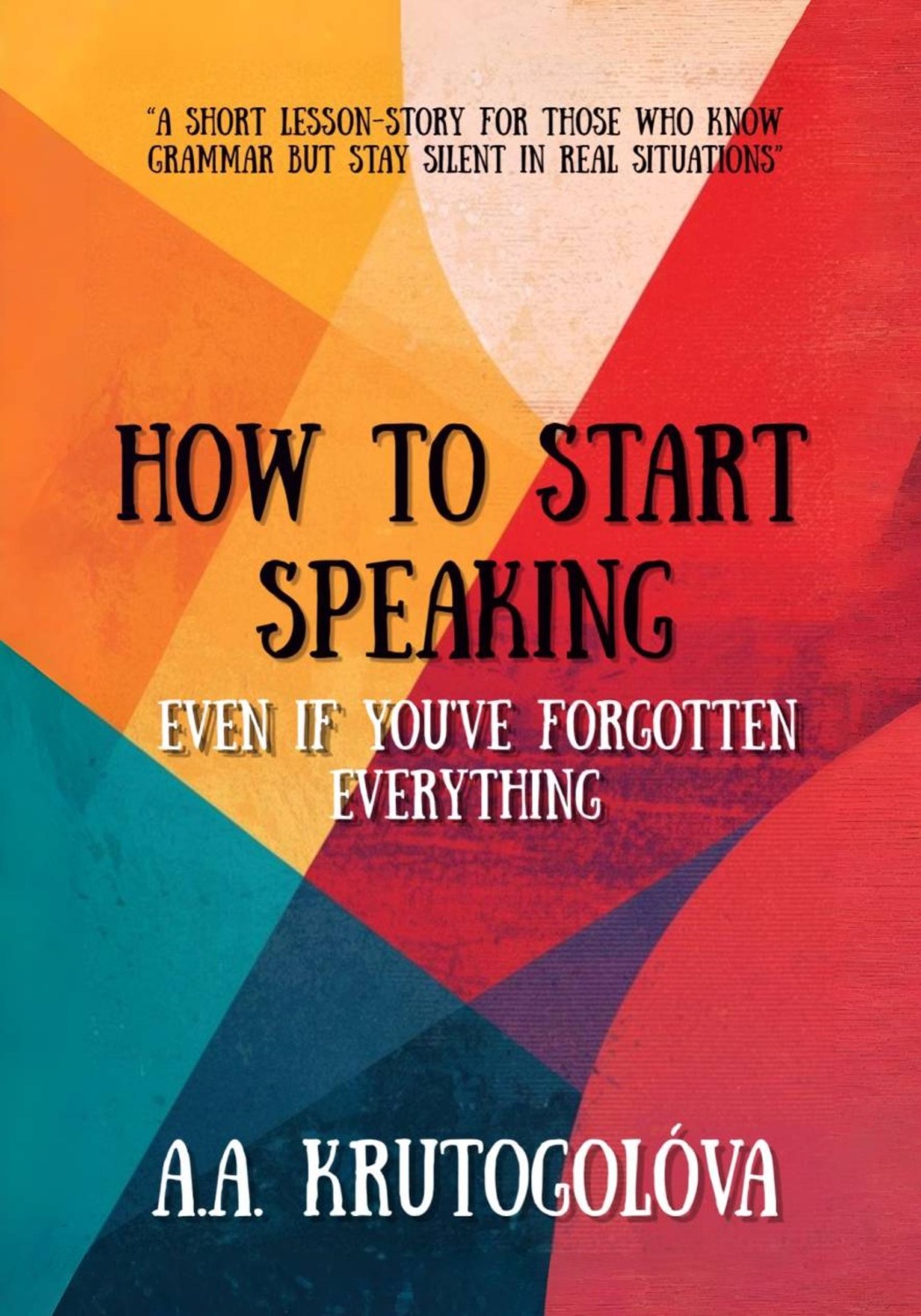 Обложка книги «How to Start Speaking Even if You've Forgotten Everything»