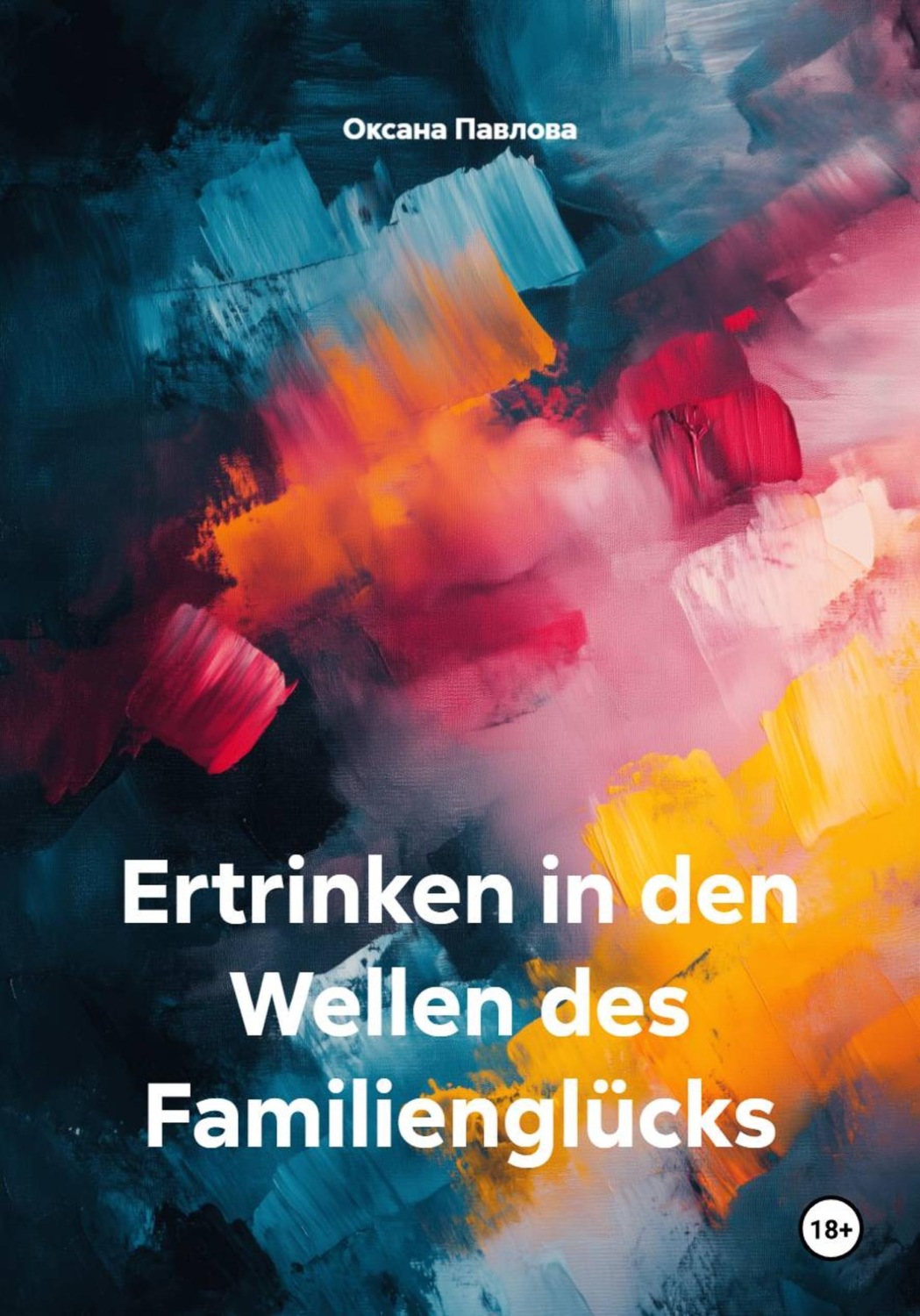 Обложка книги «Ertrinken in den Wellen des Familienglücks»