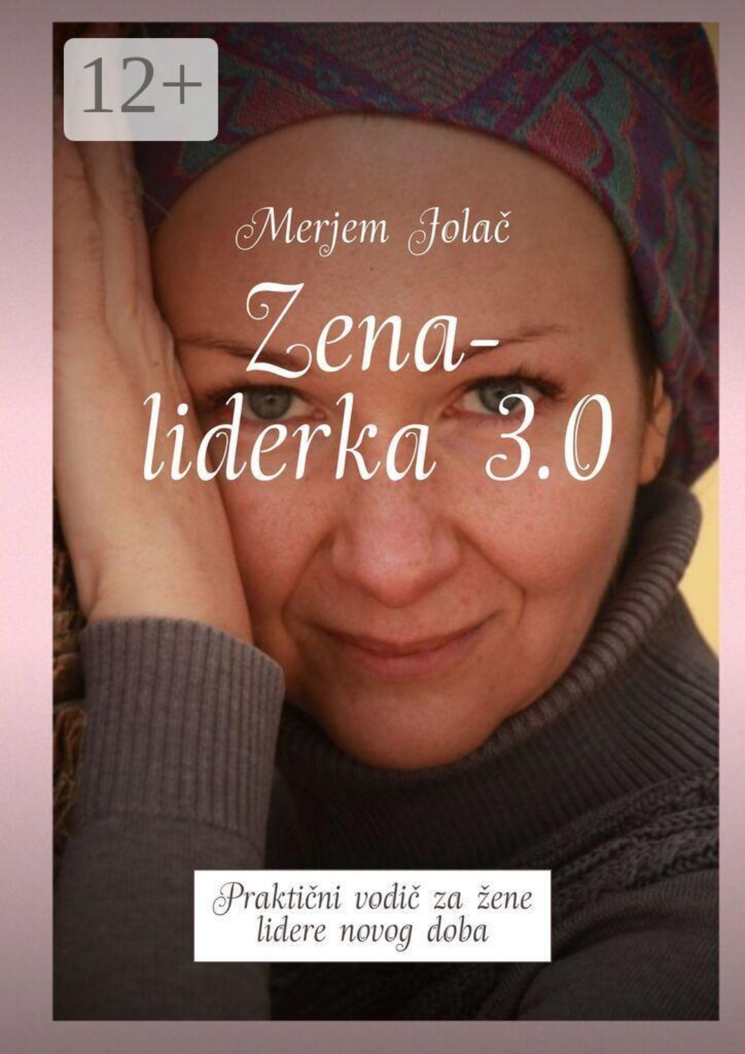 Обложка книги «Zena-liderka 3.0. Praktični vodič za žene lidere novog doba»