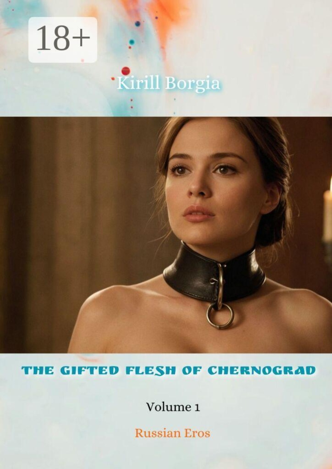 Обложка книги «The Gifted Flesh of Chernograd — 1. Russian Eros»