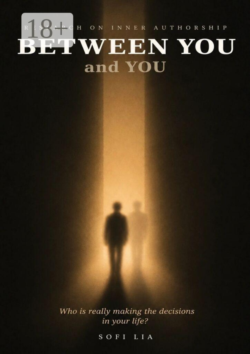 Обложка книги «Between you and you. Who Really Makes the Decisions in Your Life? Research on inner authorship»