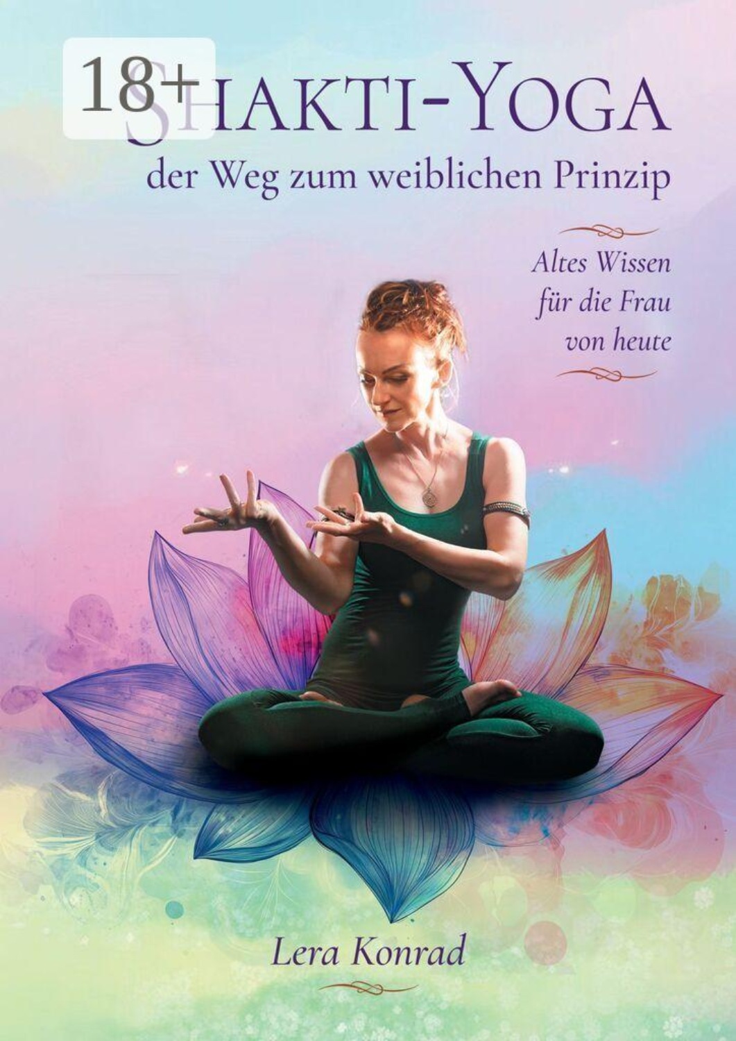 Обложка книги «Shakti-Yoga — der Weg zum weiblichen Prinzip. Altes Wissen für die Frau von heute»