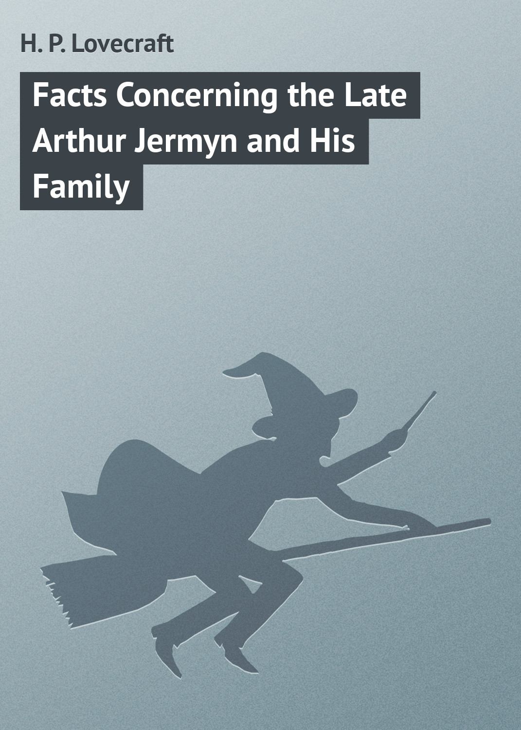 Обложка книги «Facts Concerning the Late Arthur Jermyn and His Family»