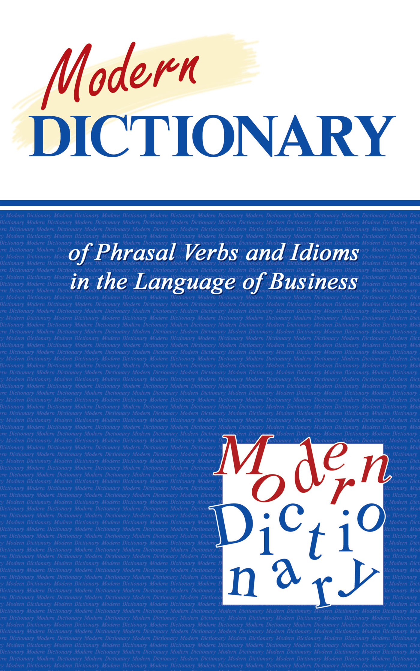 Обложка книги «Modern Dictionary of Phrasal Verbs and Idioms in the Language of Business / Современный англо-русский словарь фразовых глаголов и идиом в сфере экономики и бизнеса»