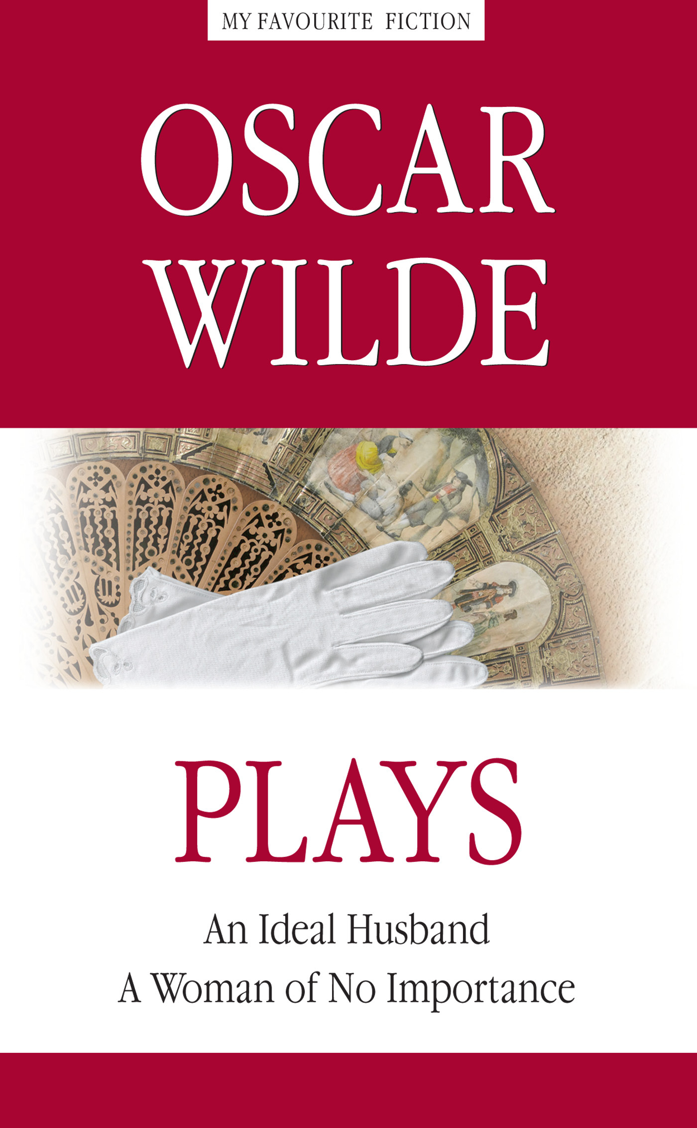 Обложка книги «Plays. An Ideal Husband. A Woman of No Importance / Пьесы. Идеальный муж. Женщина, не стоящая внимания»